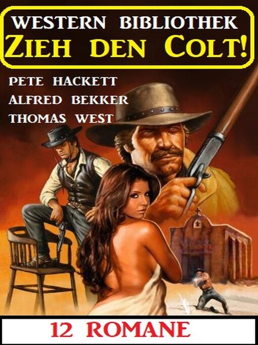 Title details for Zieh den Colt! Western Bibliothek 12 Romane by Alfred Bekker - Available